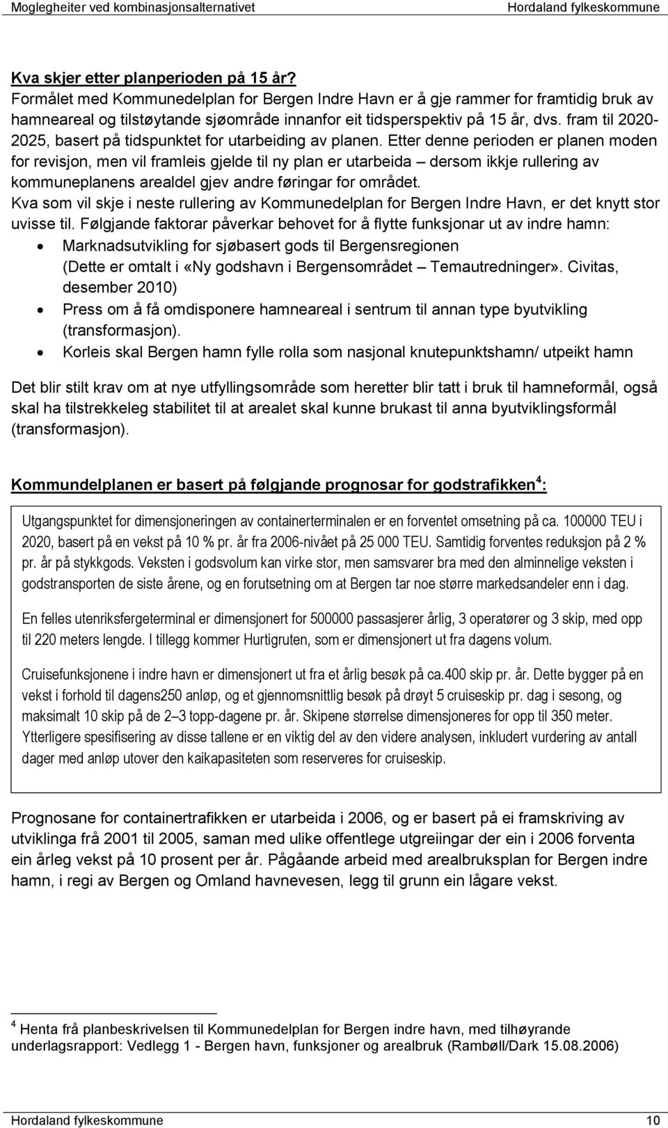 fram til 2020-2025, basert på tidspunktet for utarbeiding av planen.