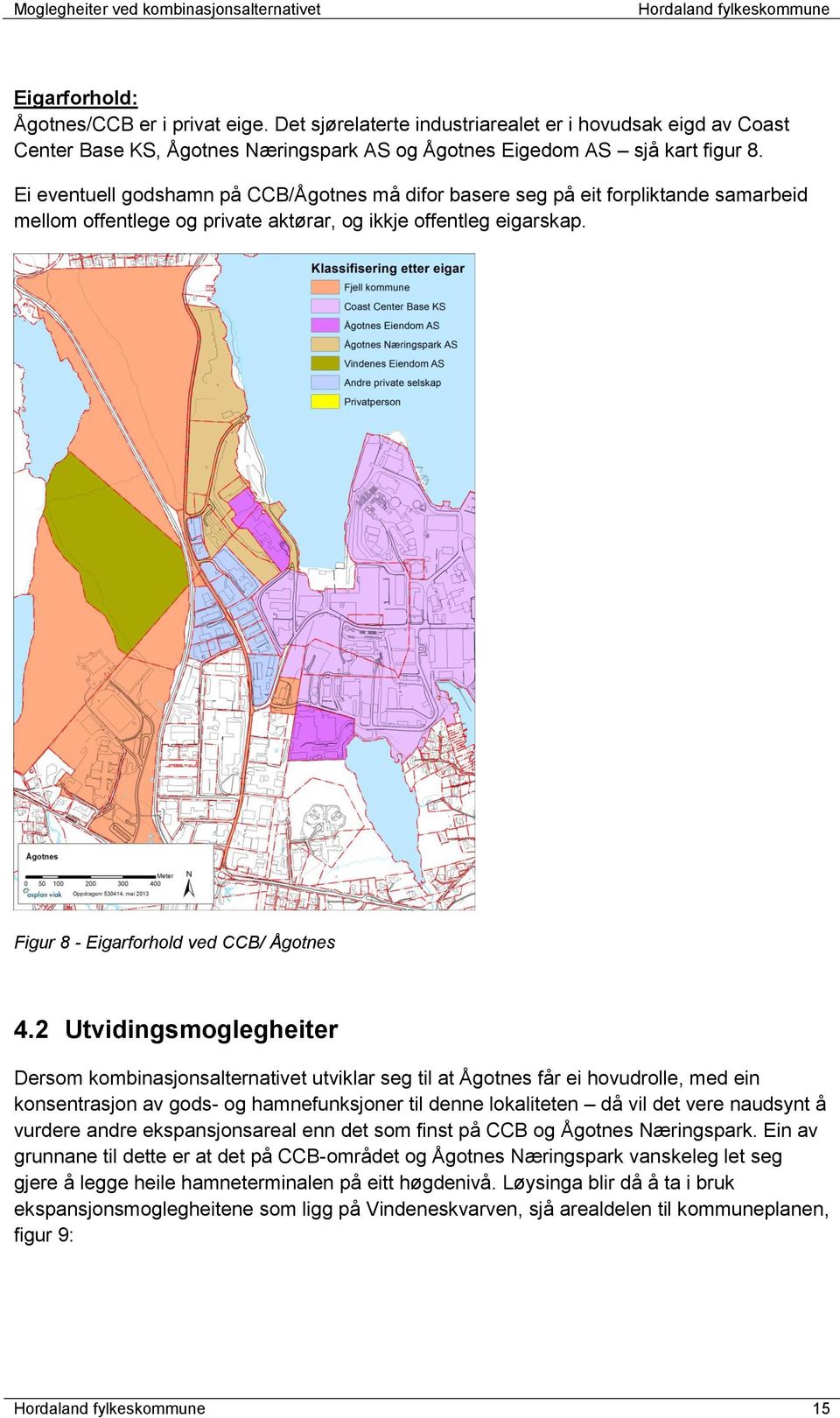 2 Utvidingsmoglegheiter Dersom kombinasjonsalternativet utviklar seg til at Ågotnes får ei hovudrolle, med ein konsentrasjon av gods- og hamnefunksjoner til denne lokaliteten då vil det vere naudsynt