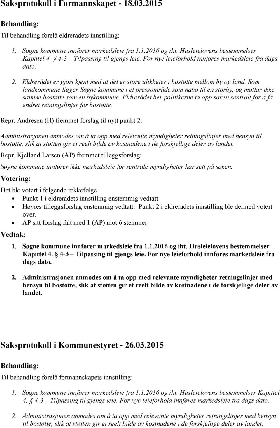 Som landkommune ligger Søgne kommune i et pressområde som nabo til en storby, og mottar ikke samme bostøtte som en bykommune.