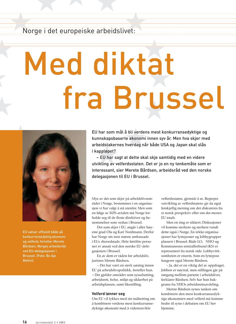 Det er jo en ny tenkemåte som er interessant, sier Merete Bårdsen, arbeidsråd ved den norske delegasjonen til EU i Brussel.