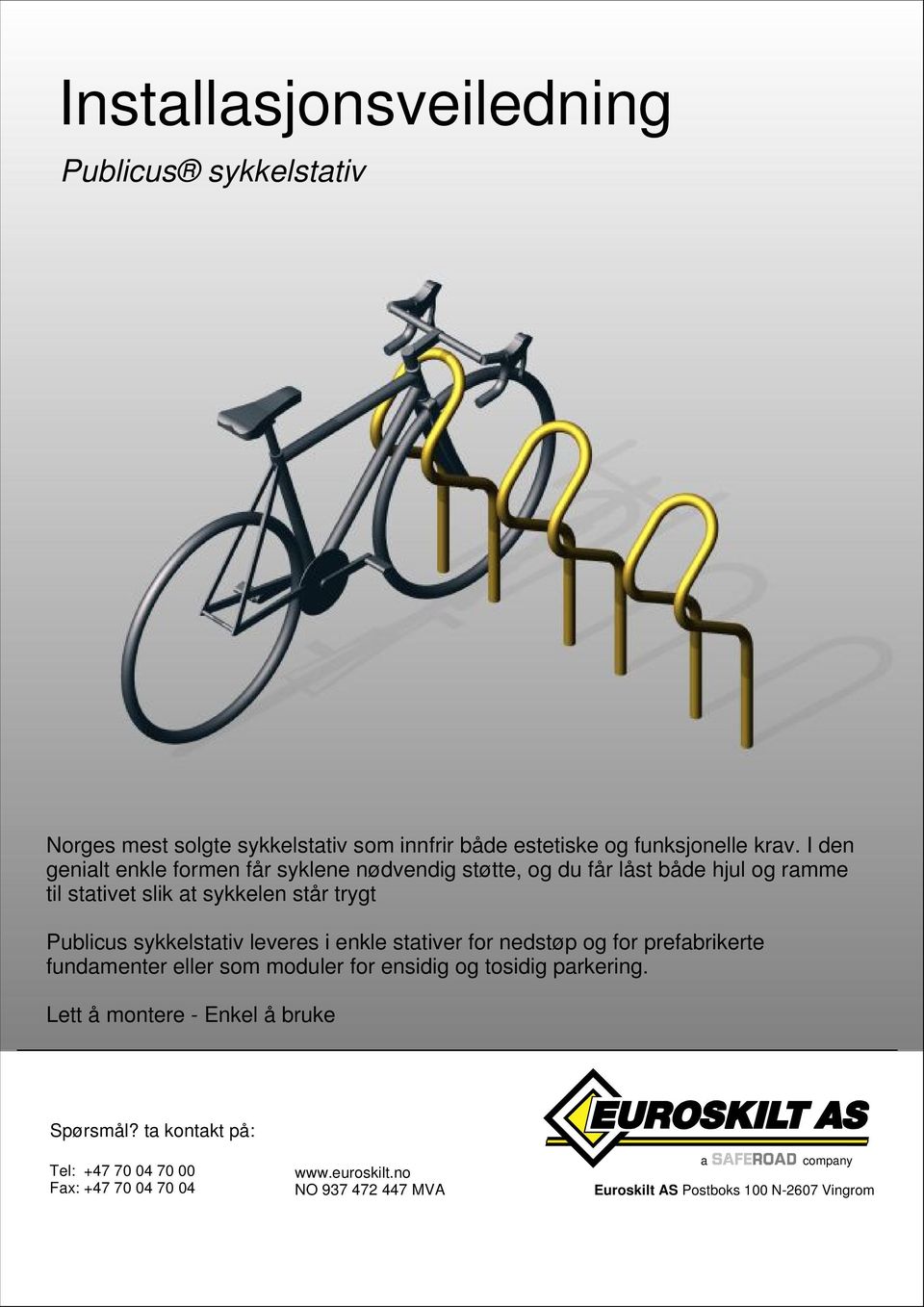 sykkelstativ leveres i enkle stativer for nedstøp og for prefabrikerte fundamenter eller som moduler for ensidig og tosidig parkering.