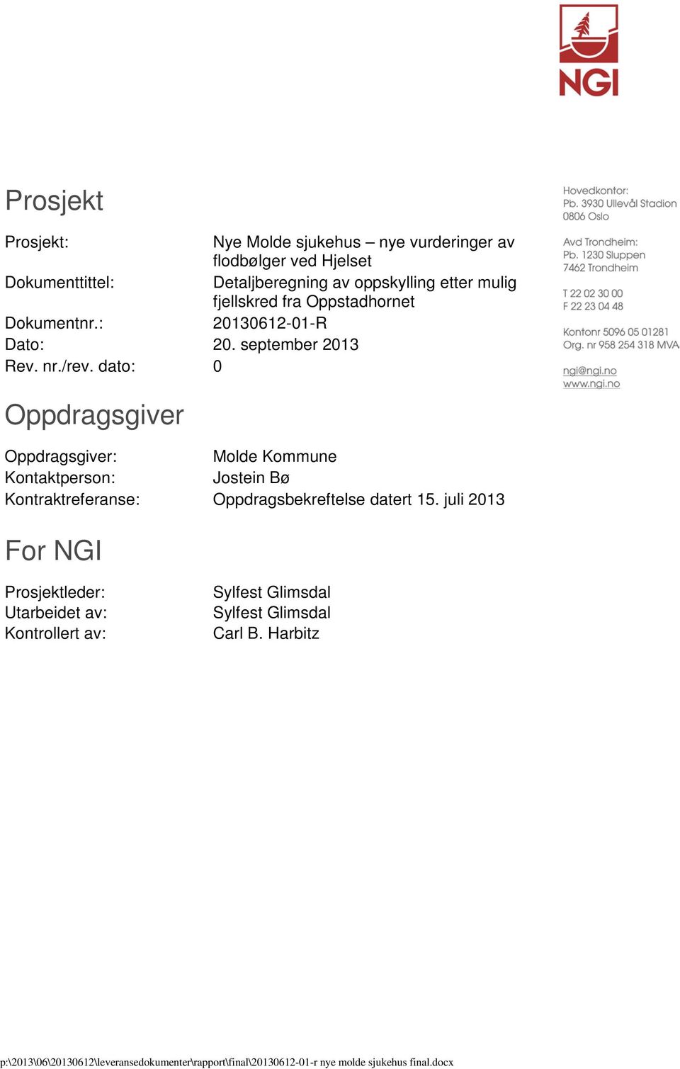 dato: 0 Oppdragsgiver Oppdragsgiver: Molde Kommune Kontaktperson: Jostein Bø Kontraktreferanse: Oppdragsbekreftelse