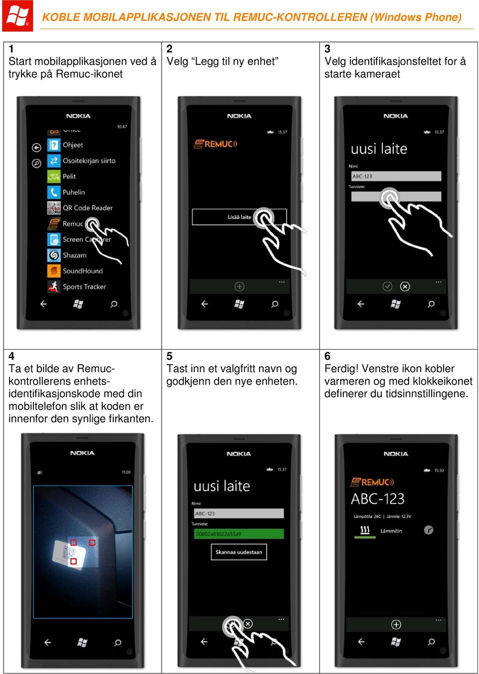 Remuckontrollerens enhetsidentifikasjonskode med din mobiltelefon slik at koden er innenfor den synlige firkanten.