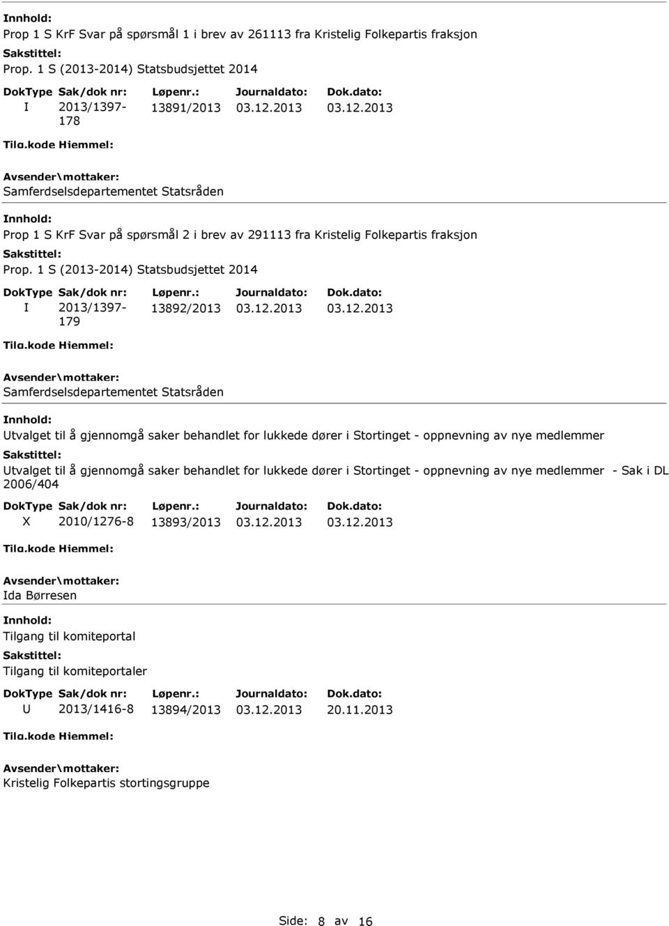 1 S (2013-2014) Statsbudsjettet 2014 Sak/dok nr: 2013/1397-179 Løpenr.