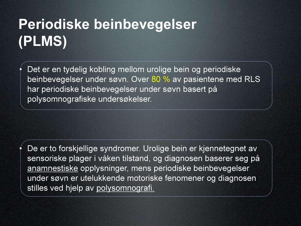 De er to forskjellige syndromer.