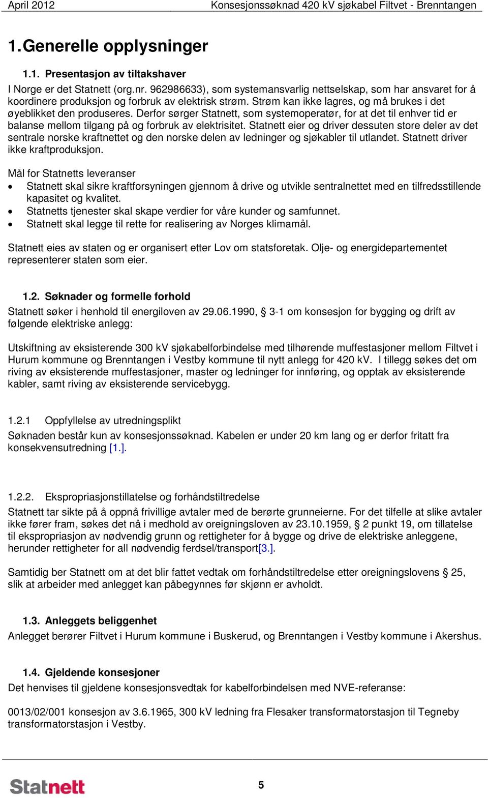 Derfor sørger Statnett, som systemoperatør, for at det til enhver tid er balanse mellom tilgang på og forbruk av elektrisitet.