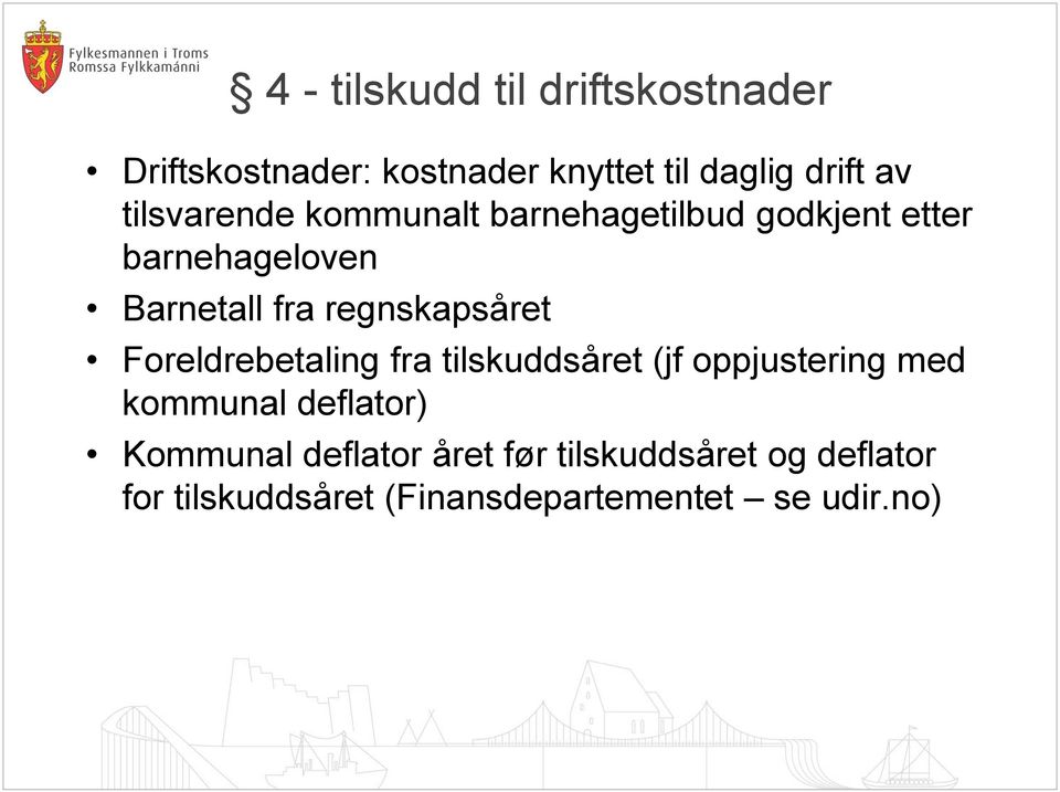 regnskapsåret Foreldrebetaling fra tilskuddsåret (jf oppjustering med kommunal deflator)