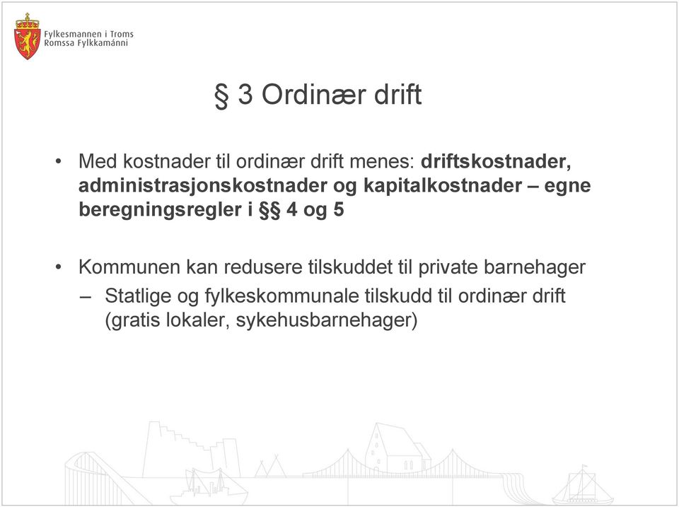 5 Kommunen kan redusere tilskuddet til private barnehager Statlige og