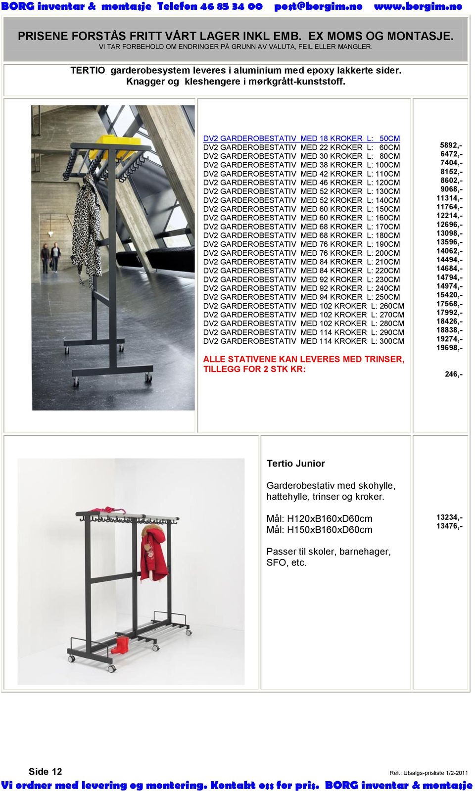 KROKER L: 110CM DV2 GARDEROBESTATIV MED 46 KROKER L: 120CM DV2 GARDEROBESTATIV MED 52 KROKER L: 130CM DV2 GARDEROBESTATIV MED 52 KROKER L: 140CM DV2 GARDEROBESTATIV MED 60 KROKER L: 150CM DV2