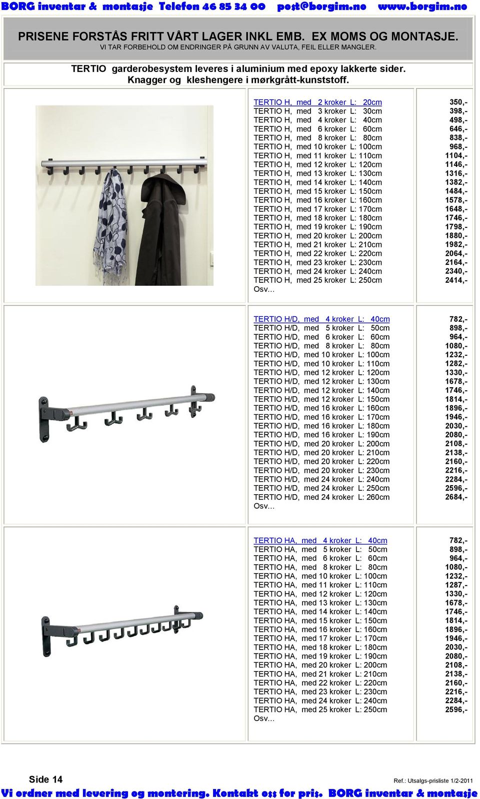 med 11 kroker L: 110cm TERTIO H, med 12 kroker L: 120cm TERTIO H, med 13 kroker L: 130cm TERTIO H, med 14 kroker L: 140cm TERTIO H, med 15 kroker L: 150cm TERTIO H, med 16 kroker L: 160cm TERTIO H,