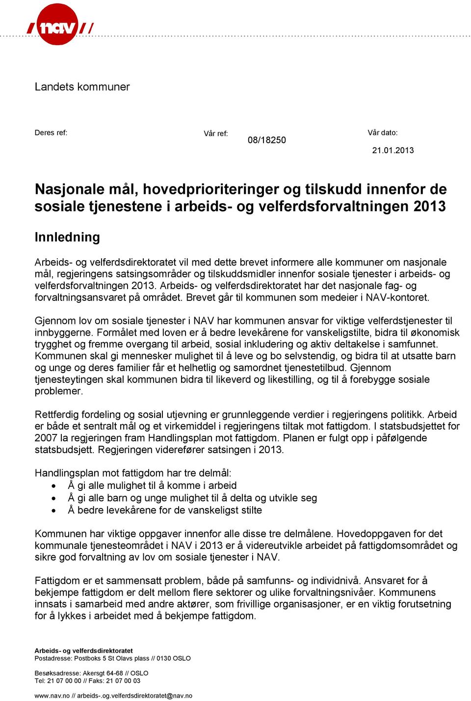 alle kommuner om nasjonale mål, regjeringens satsingsområder og tilskuddsmidler innenfor sosiale tjenester i arbeids- og velferdsforvaltningen 2013.