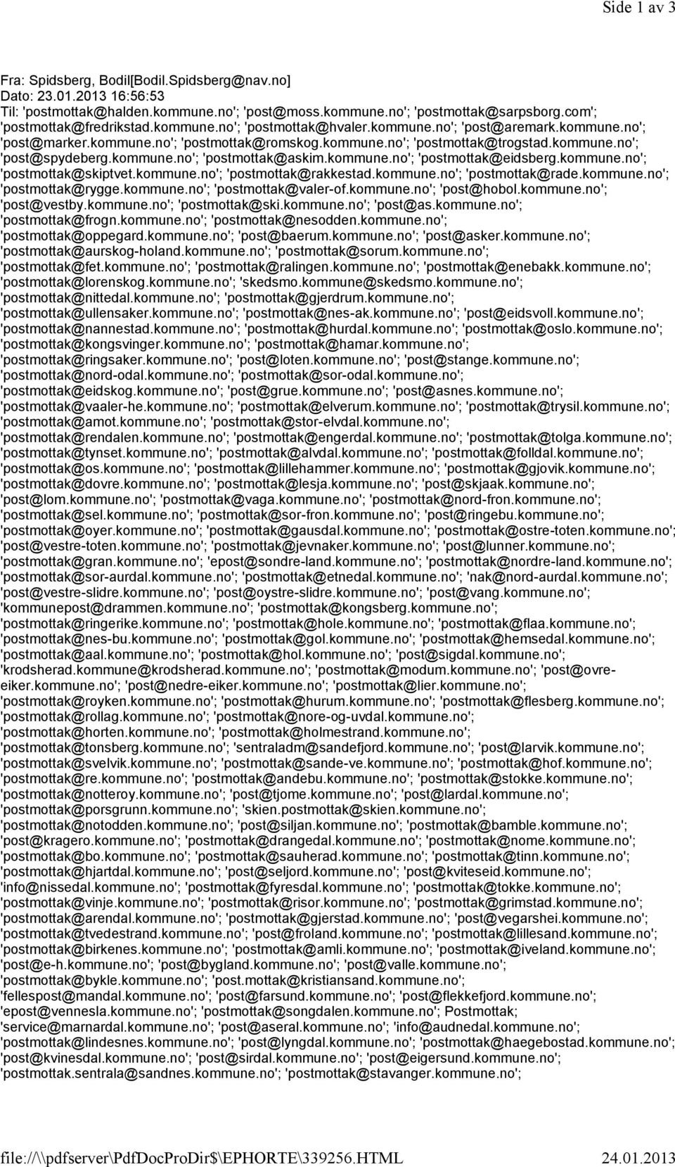 kommune.no'; 'post@spydeberg.kommune.no'; 'postmottak@askim.kommune.no'; 'postmottak@eidsberg.kommune.no'; 'postmottak@skiptvet.kommune.no'; 'postmottak@rakkestad.kommune.no'; 'postmottak@rade.