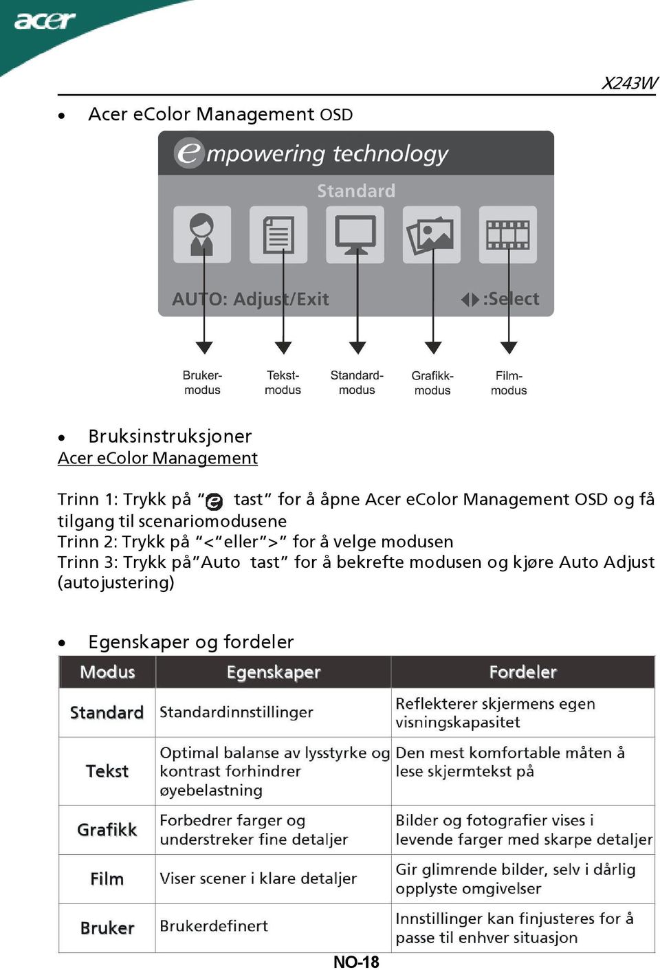 scenariomodusene Trinn 2: Trykk på < eller > for å velge modusen Trinn 3: Trykk på