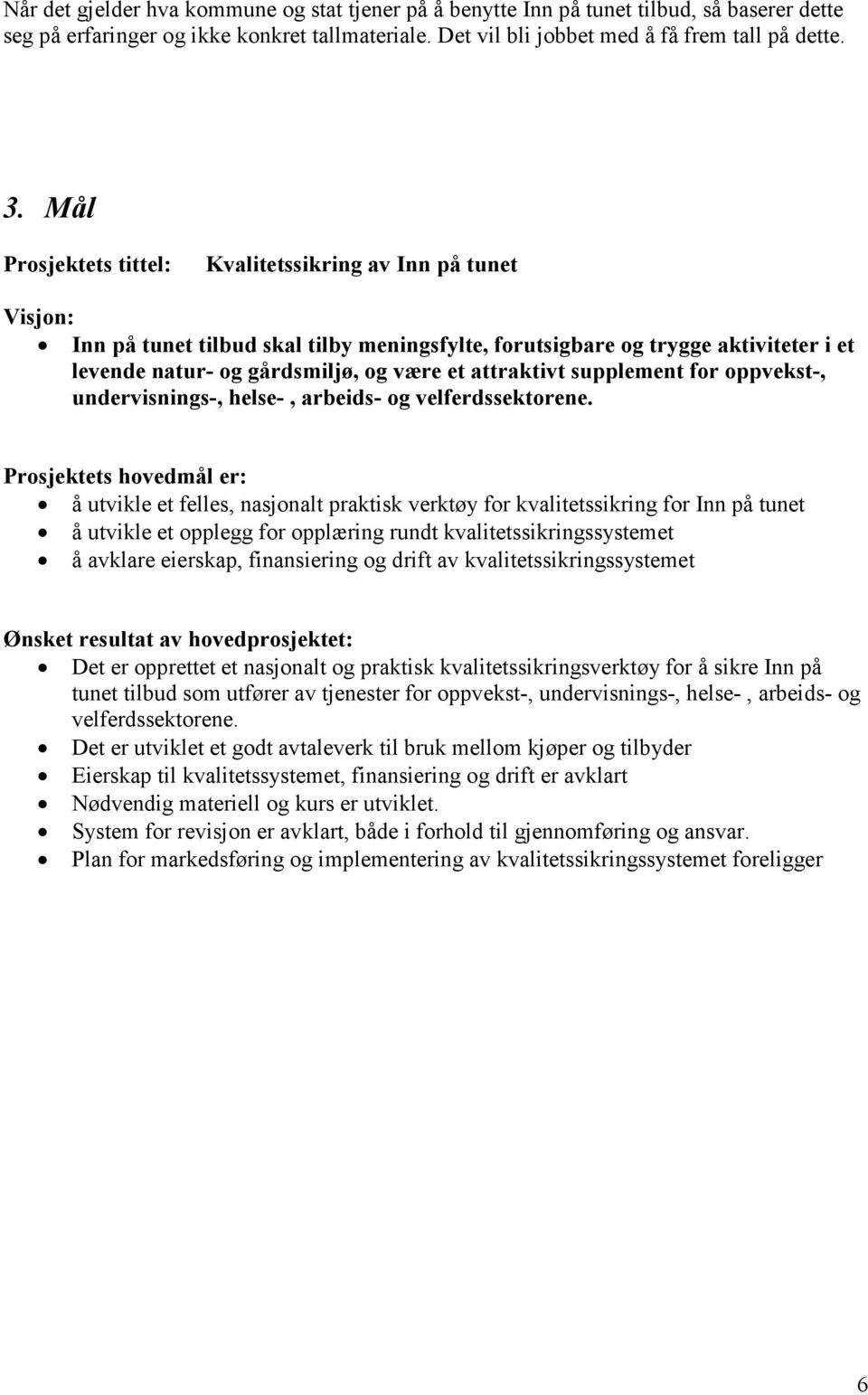 attraktivt supplement for oppvekst-, undervisnings-, helse-, arbeids- og velferdssektorene.