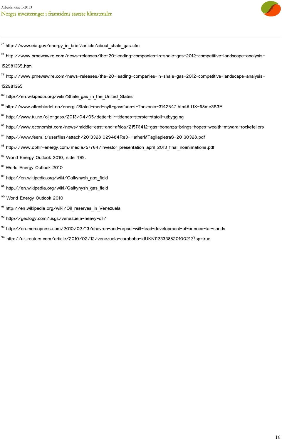 org/wiki/shale_gas_in_the_united_states 81 http://www.aftenbladet.no/energi/statoil-med-nytt-gassfunn-i-tanzania-3142547.html#.ux-68me3s3e 82 http://www.tu.