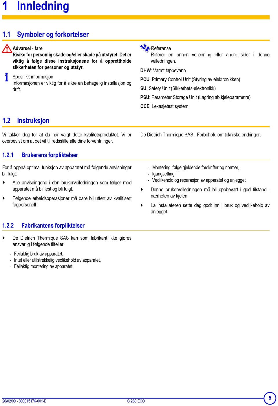 Referanse Referer en annen veiledning eller andre sider i denne veiledningen.