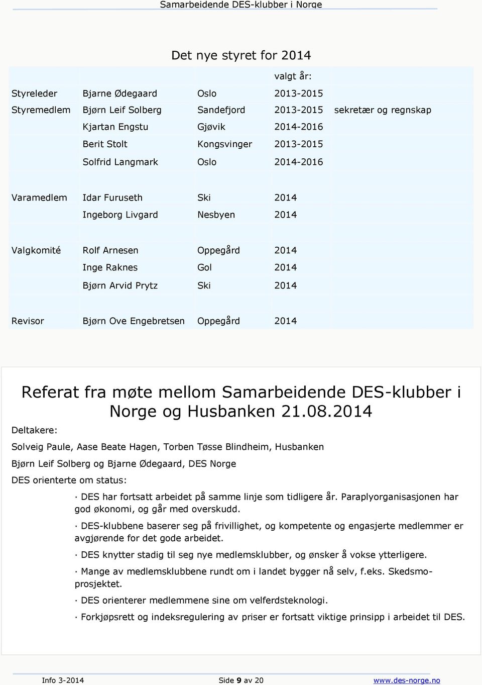 2014 Revisor Bjørn Ove Engebretsen Oppegård 2014 Referat fra møte mellom Samarbeidende DES-klubber i Norge og Husbanken 21.08.