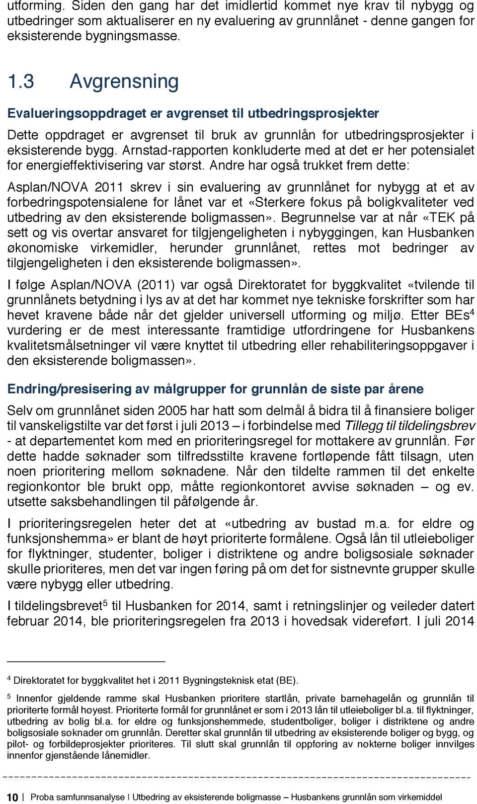 Arnstad-rapporten konkluderte med at det er her potensialet for energieffektivisering var størst.