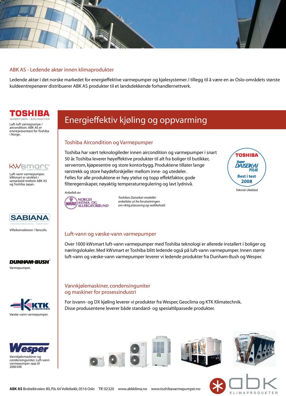 ABK AS er enerepresentant for Toshiba i Norge. Luft-vann varmepumper. kwsmart er utviklet i samarbeid mellom ABK AS og Toshiba Japan.
