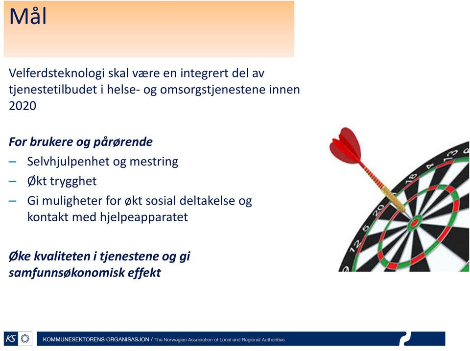 Selvhjulpenhet og mestring Økt trygghet Gi muligheter for økt sosial