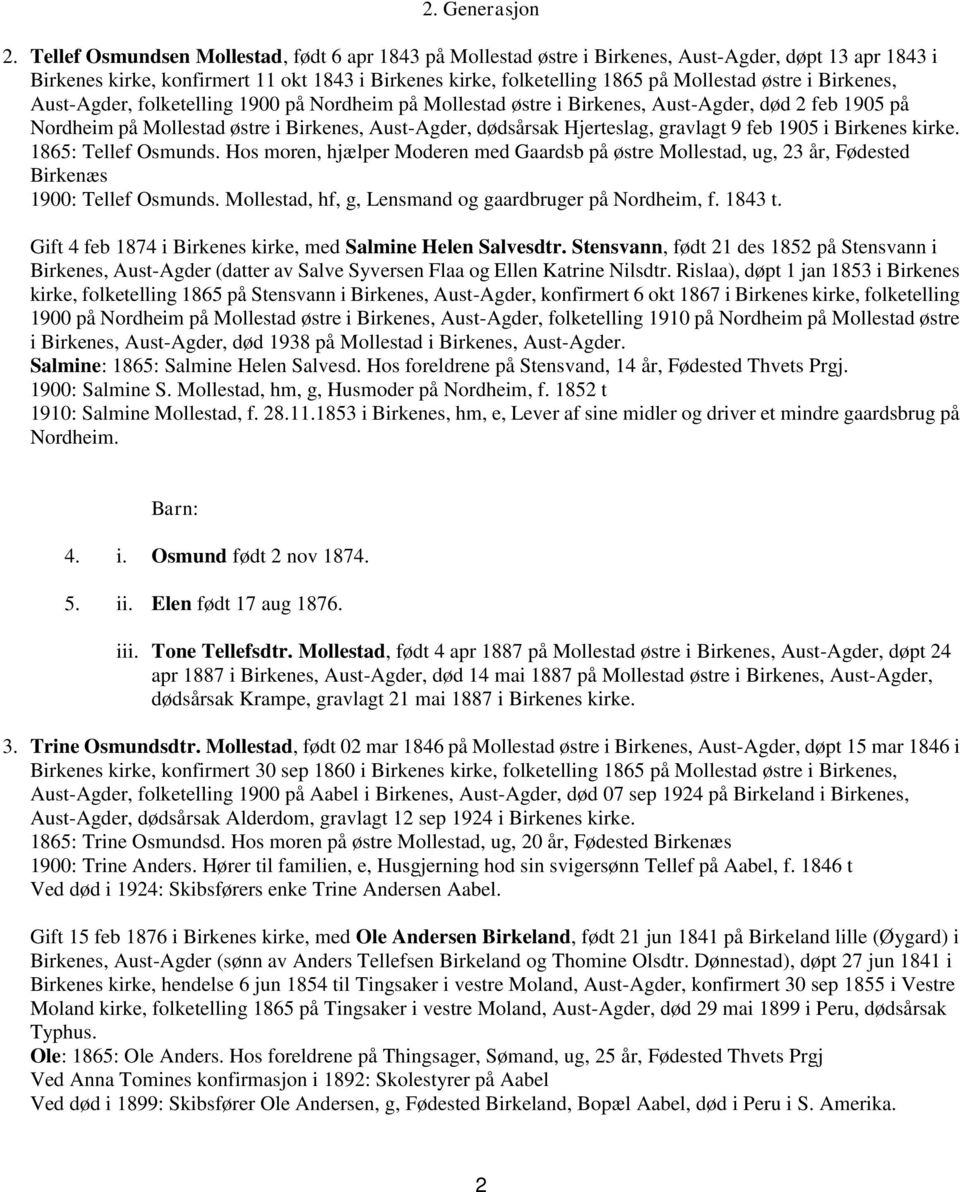 i Birkenes, Aust-Agder, folketelling 1900 på Nordheim på Mollestad østre i Birkenes, Aust-Agder, død 2 feb 1905 på Nordheim på Mollestad østre i Birkenes, Aust-Agder, dødsårsak Hjerteslag, gravlagt 9