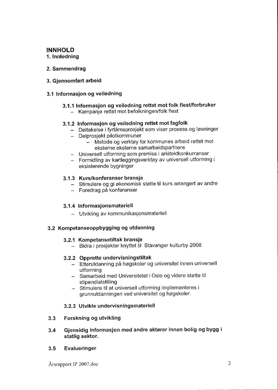 eksterne samarbeidspartnere - Universell utforming som premiss i arkitektkonkurranser - Formidling av kartleggingsverktøy av universell utforming i eksisterende bygninger 3.1.