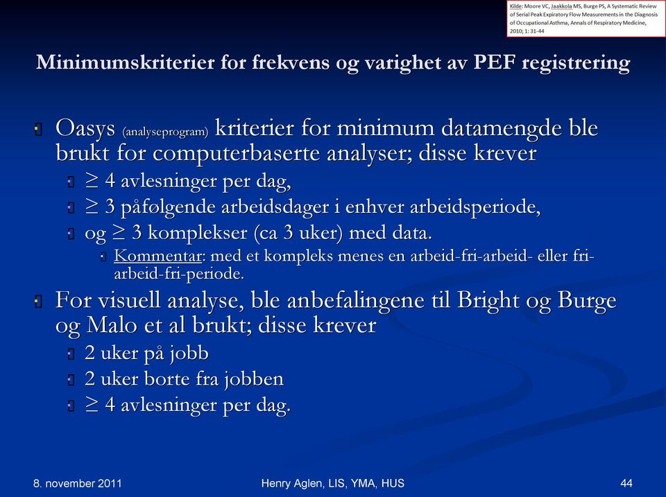 komplekser (ca 3 uker) med data. Kommentar: med et kompleks menes en arbeid-fri-arbeid- eller friarbeid-fri-periode.