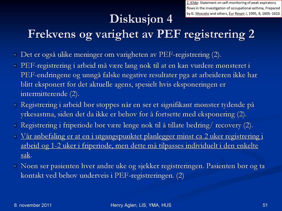 spesielt hvis eksponeringen er intermitterende (2).