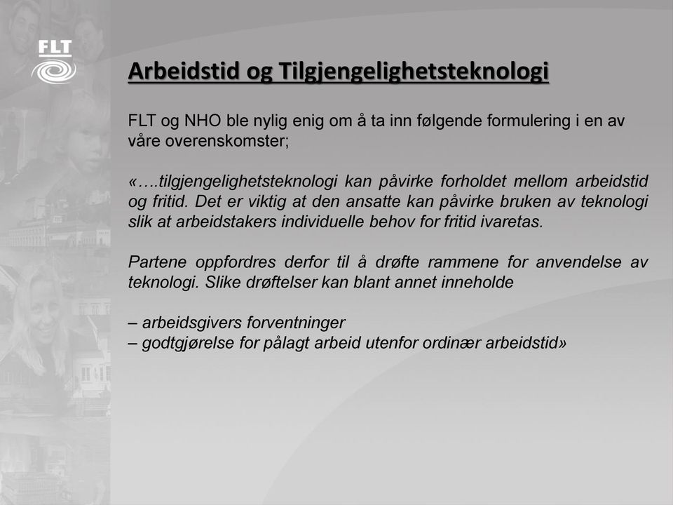 Det er viktig at den ansatte kan påvirke bruken av teknologi slik at arbeidstakers individuelle behov for fritid ivaretas.