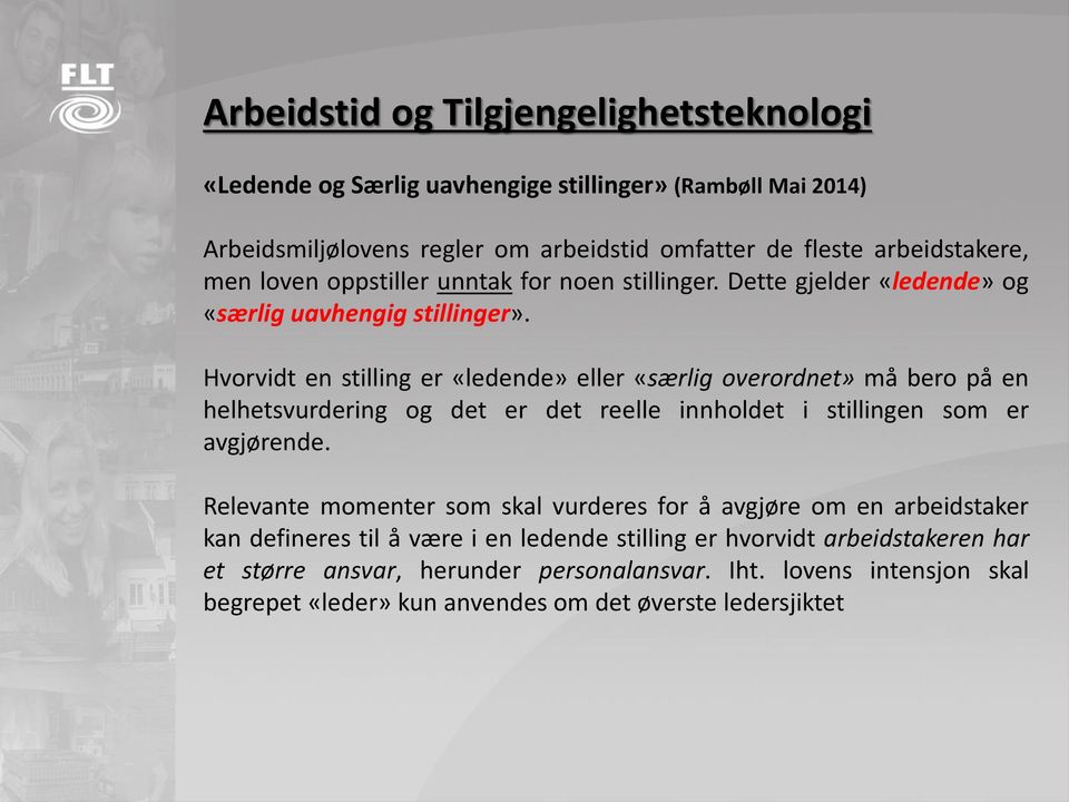 Hvorvidt en stilling er «ledende» eller «særlig overordnet» må bero på en helhetsvurdering og det er det reelle innholdet i stillingen som er avgjørende.