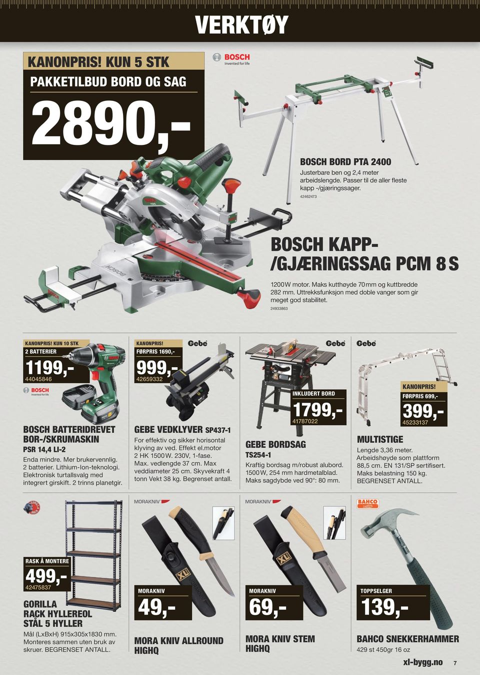 24933863 KUN 10 STK 2 BATTERIER FØRPRIS 1690,- 1199,- 999,- 44045846 42659332 INKLUDERT BORD FØRPRIS 699,- 1799,BOSCH BATTERIDREVET BOR-/SKRUMASKIN PSR 14,4 LI-2 Enda mindre. Mer brukervennlig.