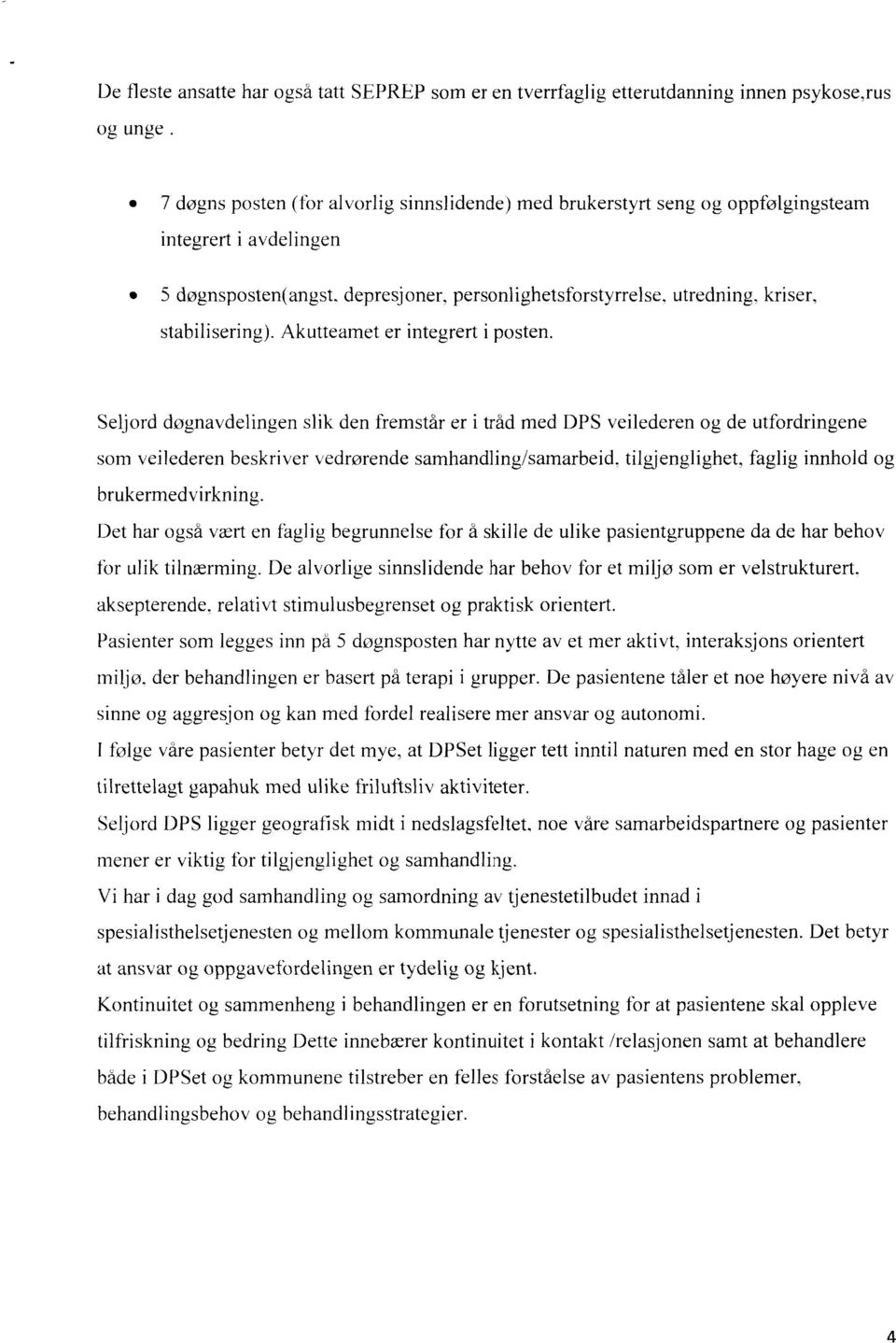 utredning, kriser, stabilisering). Akutteamet er integrert i posten.