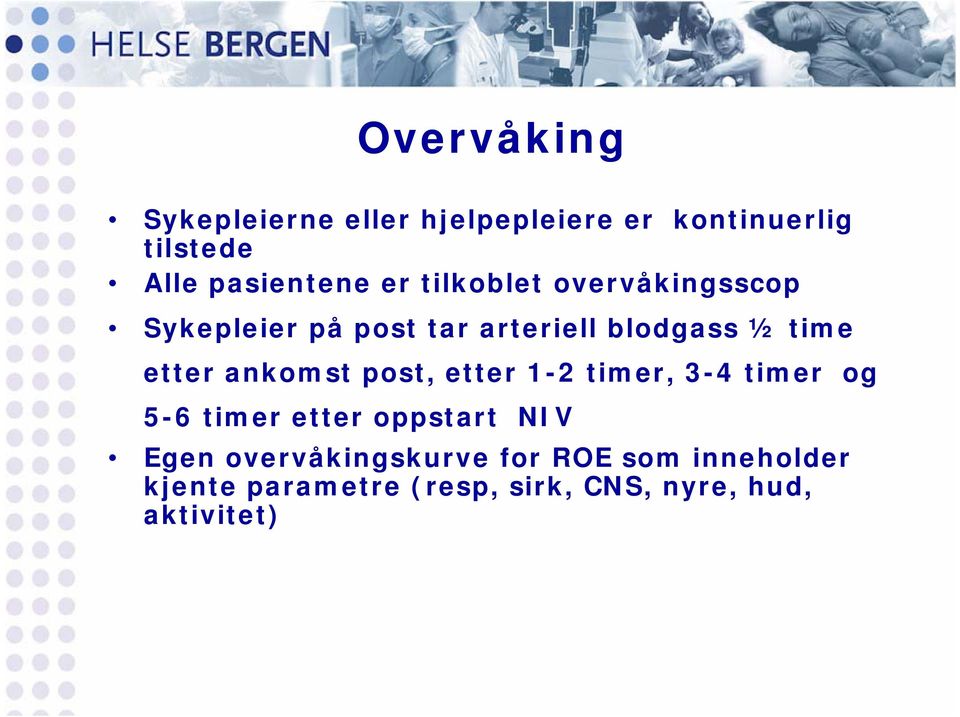 post, etter 1-2 timer, 3-4 timer og 5-6 timer etter oppstart NIV E åki k f ROE i h ld Egen