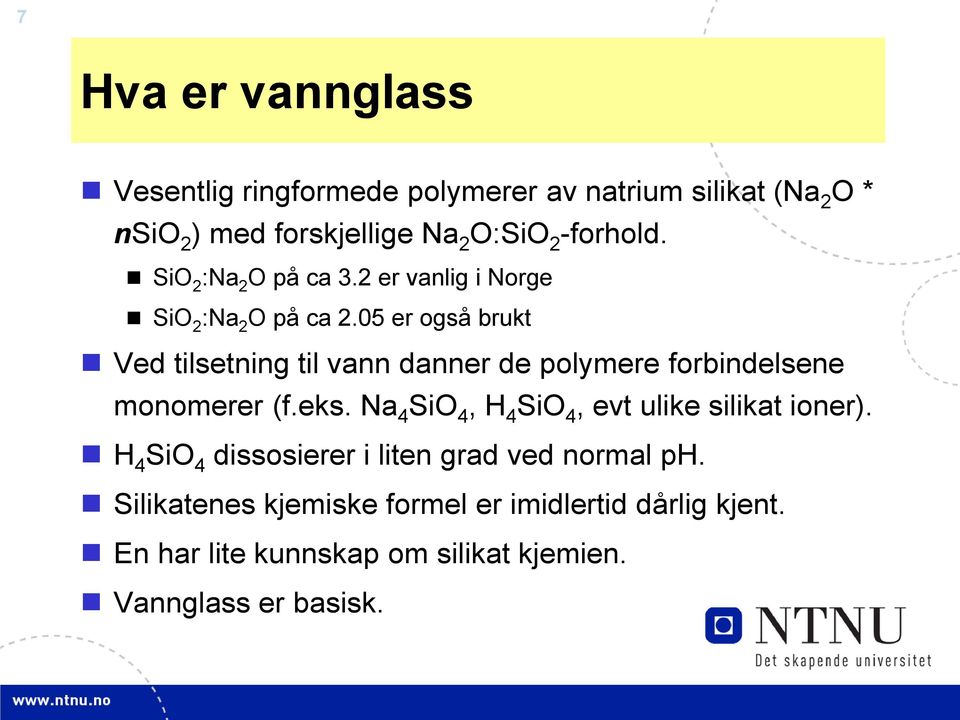 05 er også brukt Ved tilsetning til vann danner de polymere forbindelsene monomerer (f.eks.