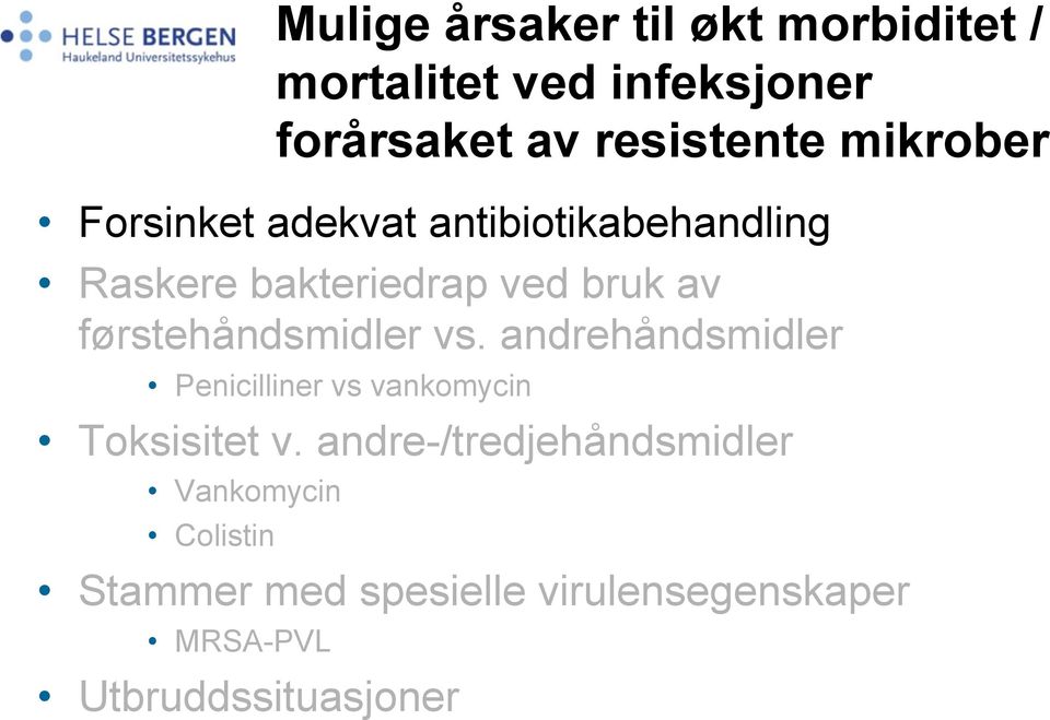 førstehåndsmidler vs. andrehåndsmidler Penicilliner vs vankomycin Toksisitet v.