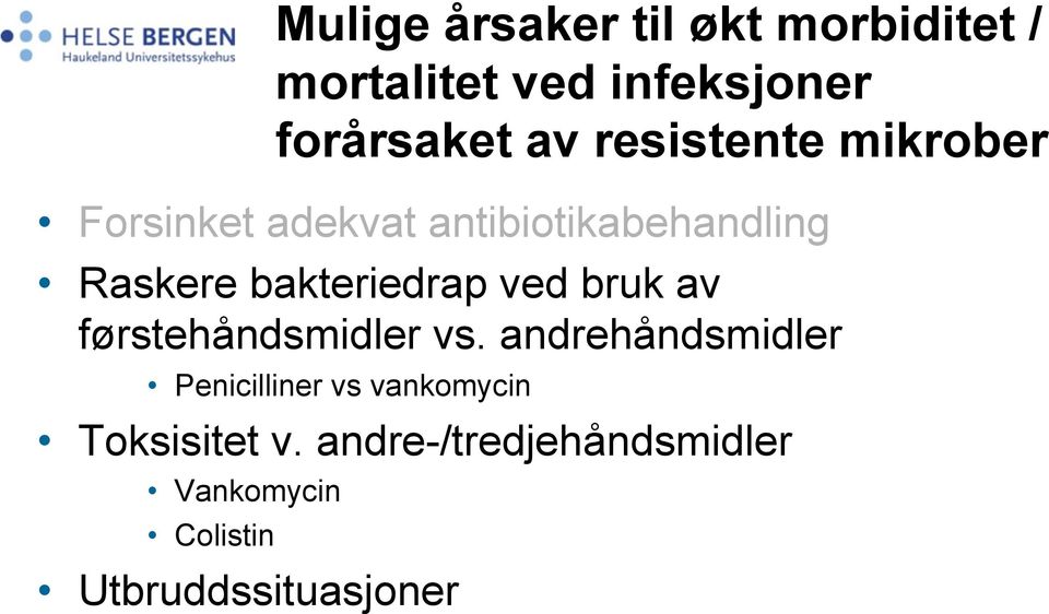 bakteriedrap ved bruk av førstehåndsmidler vs.