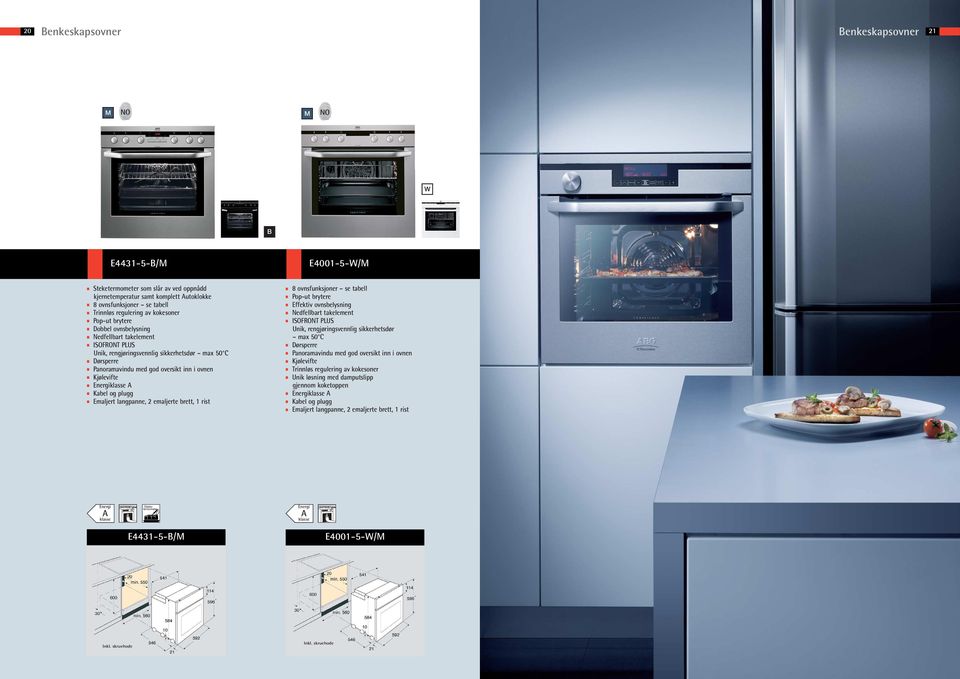 Emaljert langpanne, 2 emaljerte brett, 1 rist 8 ovnsfunksjoner se tabell Pop-ut brytere Effektiv ovnsbelysning Nedfellbart takelement ISOFRONT PLUS Unik, rengjøringsvennlig sikkerhetsdør max 50 C