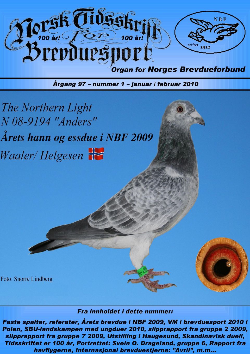 nummer: Faste spalter, referater, Årets brevdue i NBF 2009, VM i brevduesport 2010 i Polen, SBU-landskampen med ungduer 2010,