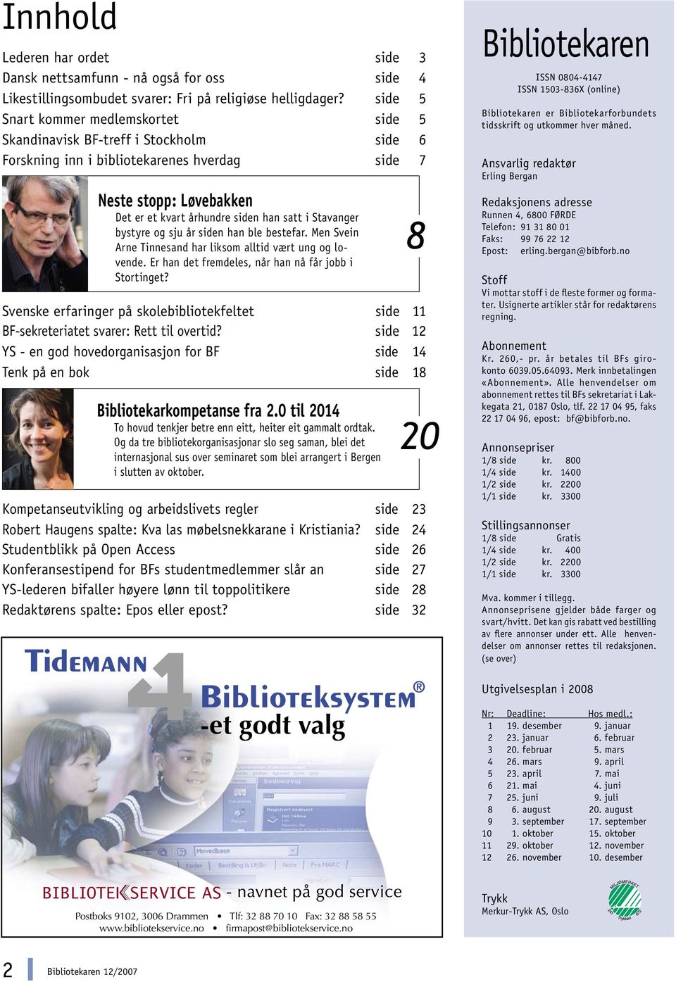 Stavanger bystyre og sju år siden han ble bestefar. Men Svein Arne Tinnesand har liksom alltid vært ung og lovende. Er han det fremdeles, når han nå får jobb i Stortinget?