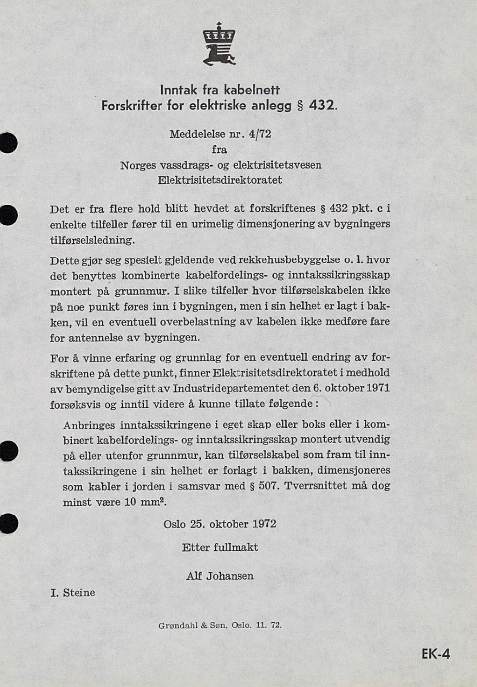 c i enkelte tilfeller fører til en urimelig dimensjonering av bygningers tilførselsledning. Dette gjør seg spesielt gjeldende ved rekkehusbebyggelse o. 1.