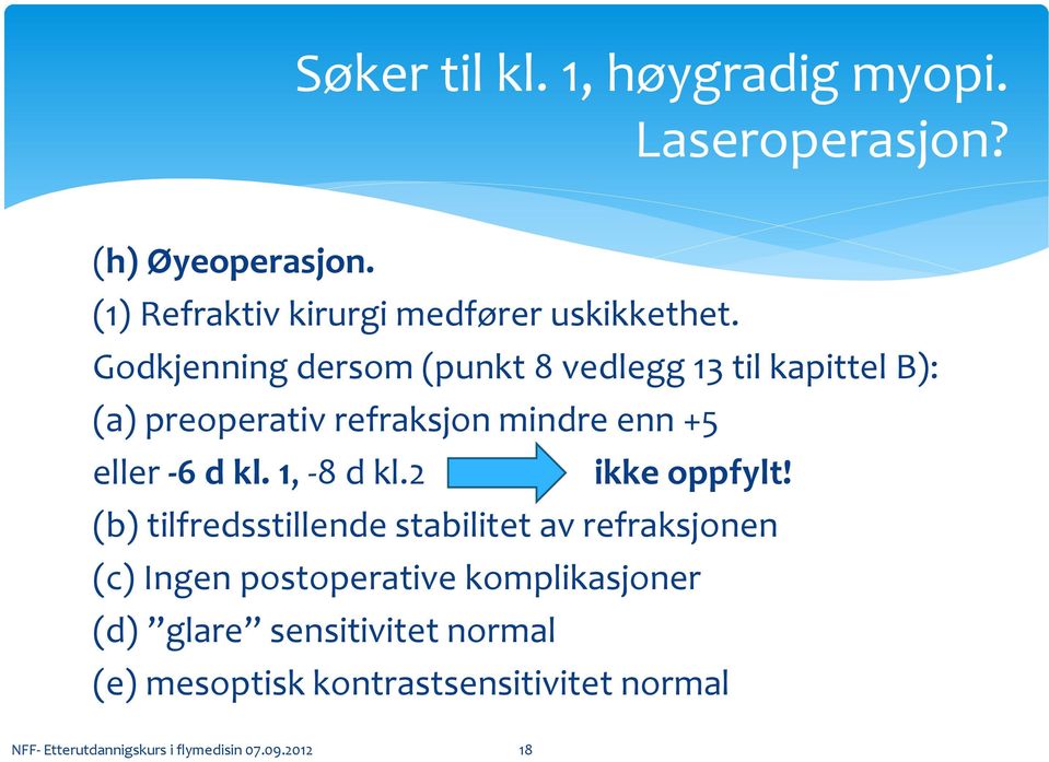 1, -8 d kl.2 ikke oppfylt!