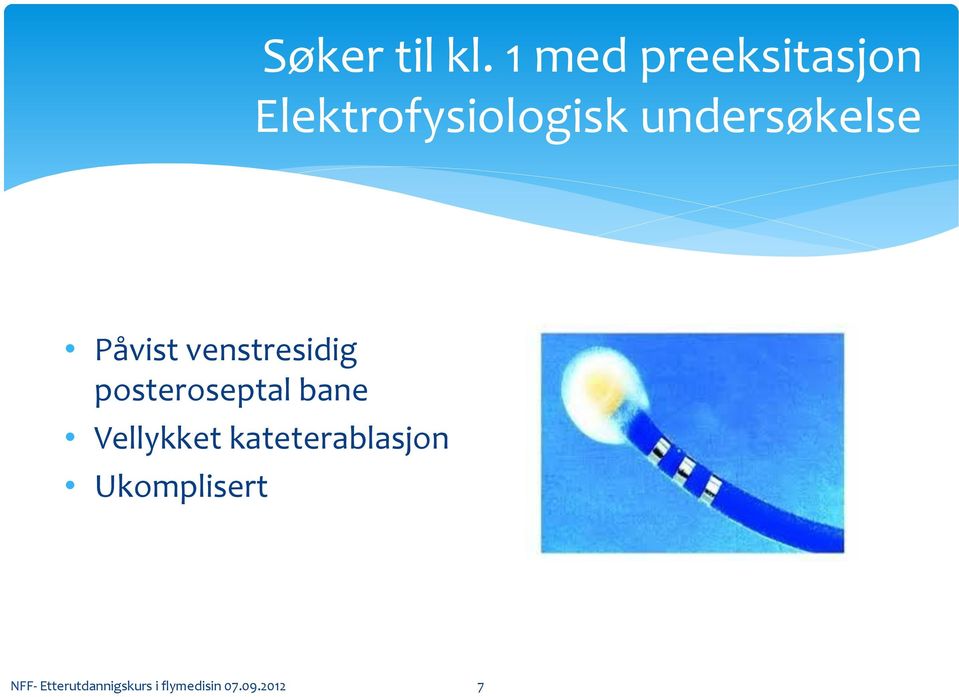 undersøkelse Påvist venstresidig posteroseptal