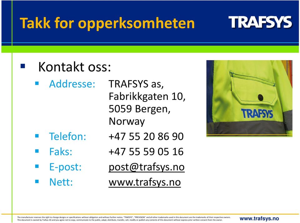 TRAFSYS, PREVISION and all other trademarks used in this document are the trademarks of their respective owners.