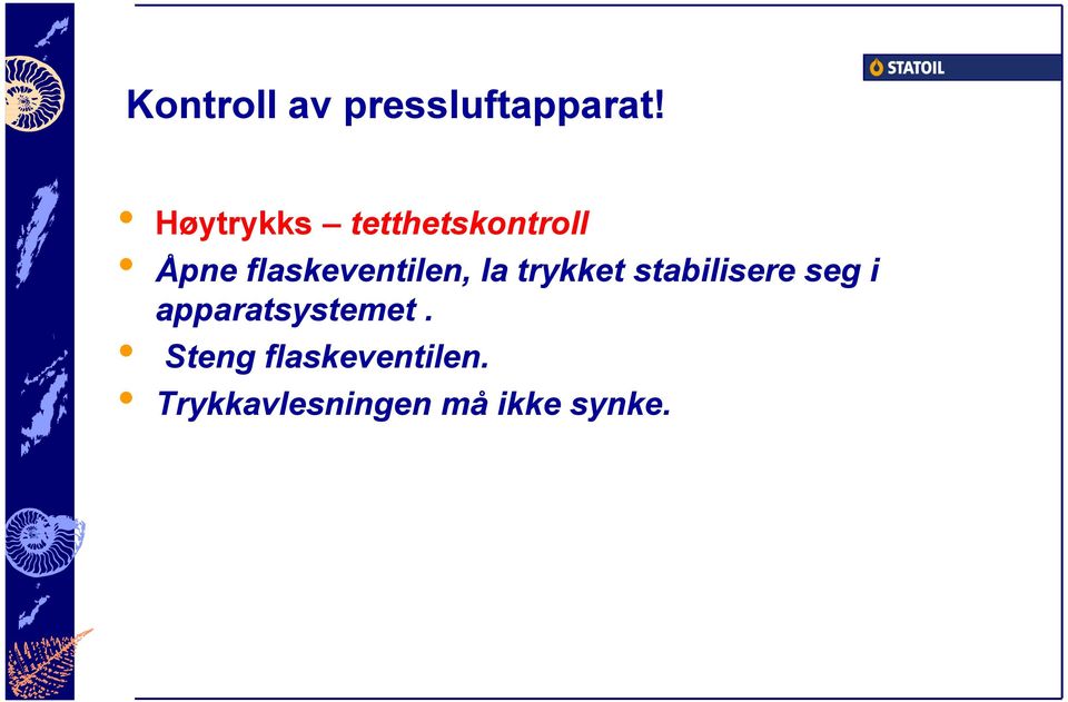 flaskeventilen, la trykket stabilisere seg i