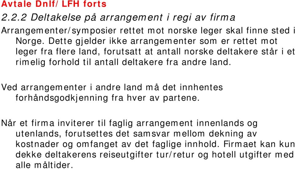 andre land. Våre Ved arrangementer i andre land må det innhentes forhåndsgodkjenning fra hver av partene.