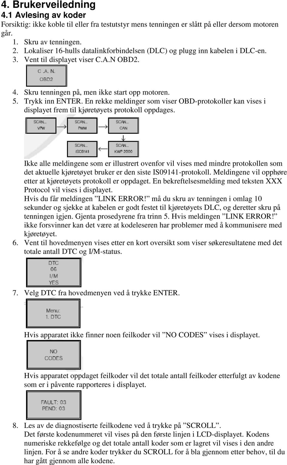 En rekke meldinger som viser OBD-protokoller kan vises i displayet frem til kjøretøyets protokoll oppdages.