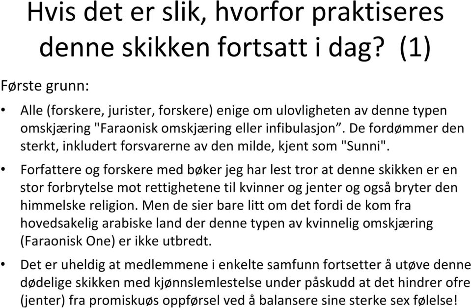 De fordømmer den sterkt, inkludert forsvarerne av den milde, kjent som "Sunni".