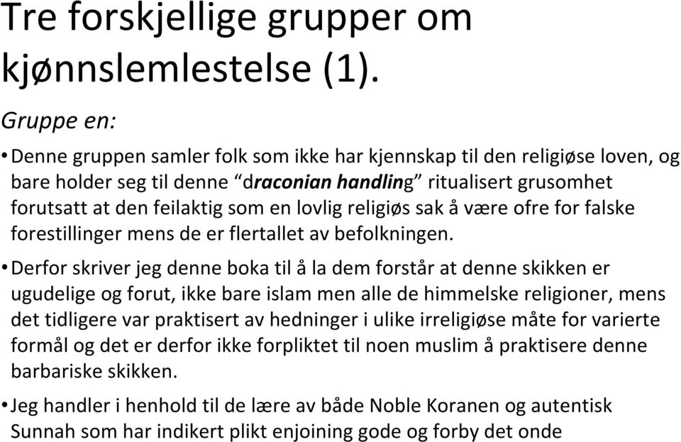 religiøs sak å være ofre for falske forestillinger mens de er flertallet av befolkningen.