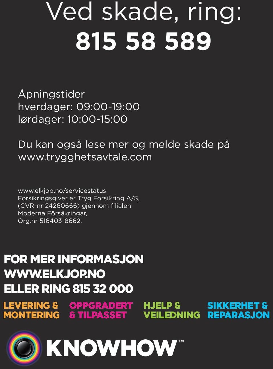 no/servicestatus Forsikringsgiver er Tryg Forsikring A/S, (CVR-nr 24260666) gjennom filialen Moderna