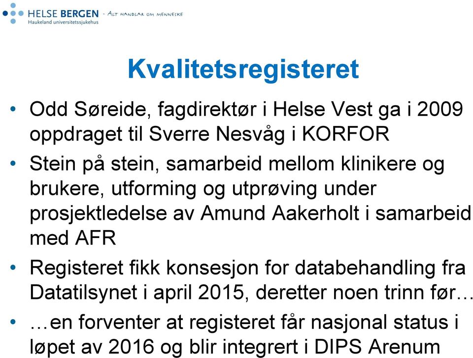 Aakerholt i samarbeid med AFR Registeret fikk konsesjon for databehandling fra Datatilsynet i april 2015,